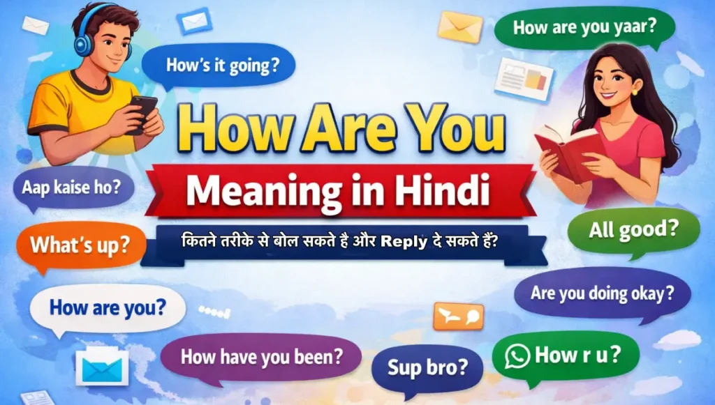 How Are You Meaning in Hindi: Meaning, Usage, Variations & Replies Explained