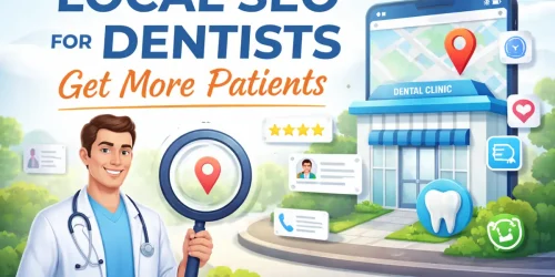 Local SEO for Dentists: How Dental Clinics Get More Local Patients