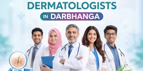 Top Dermatologist in Darbhanga – Skin & Hair Specialist Near You