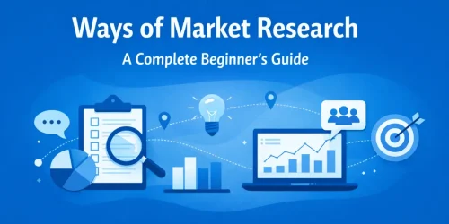 Ways of Market Research Explained: A Step-by-Step Beginner Guide